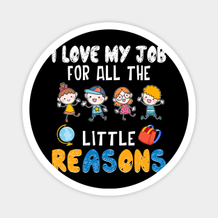 I Love My Job For All The Little Reasons Magnet